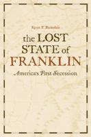 The Lost State of Franklin: America's First Secession 0813129877 Book Cover