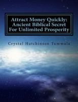 Attract Money Quickly: Ancient Biblical Secrets For Unlimited Prosperity 197790033X Book Cover