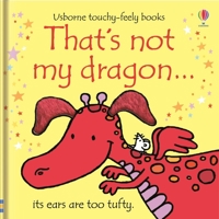 That's Not My Dragon (Touchy-Feely Board Books) 0794530923 Book Cover