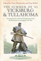 The Summer of '63: Vicksburg and Tullahoma: Favorite Stories and Fresh Perspectives from the Historians at Emerging Civil War 1611215722 Book Cover