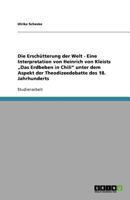 Die Erschütterung der Welt - Eine Interpretation von Heinrich von Kleists „Das Erdbeben in Chili" unter dem Aspekt der Theodizeedebatte des 18. Jahrhunderts 3640821009 Book Cover
