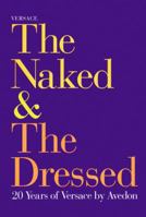 Versace : The Naked and the Dressed: 20 Years of Versace by Avedon 0224041932 Book Cover