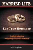 Married Life, Or, The True Romance 1530577586 Book Cover