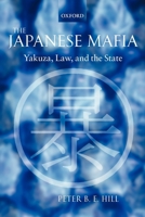 The Japanese Mafia: Yakuza, Law, and the State 0199291616 Book Cover