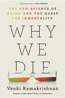 Why We Die: The New Science of Aging and the Quest for Immortality 0063113287 Book Cover