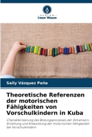 Theoretische Referenzen der motorischen Fähigkeiten von Vorschulkindern in Kuba (German Edition) 6206919064 Book Cover