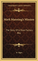 Mark Manning's Mission: The Story of a Shoe Factory Boy 9356785716 Book Cover