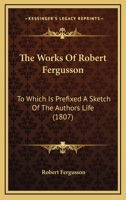 The Works of Robert Fergusson 0548729794 Book Cover