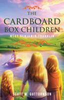 The Cardboard Box Children: Meet Benjamin Franklin 1490752811 Book Cover