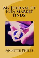My Journal of Flea Market Finds! 1533366144 Book Cover