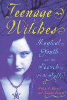 Teenage Witches: Magical Youth and the Search for the Self 0813540216 Book Cover