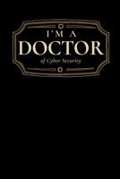 I'm a Doctor of Cyber Security: Blank Lined Journal 1092483012 Book Cover