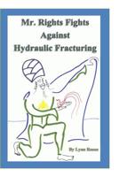 Mr. Rights Fights Against Hydraulic Fracturing 1502533758 Book Cover