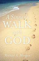 A Sinner's Walk with God 144974155X Book Cover