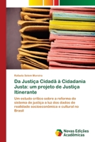 Da Justiça Cidadã à Cidadania Justa: um projeto de Justiça Itinerante 6202185848 Book Cover