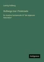 Holbergs træ i Fiolstræde: En Analyse henhørende til "det skjønnes Naturlære" (Danish Edition) 3563216886 Book Cover