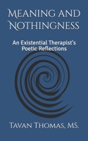 Meaning and Nothingness: An Existential Therapist's Poetic Reflections B0F87HYYB5 Book Cover