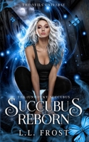 Succubus Reborn (The (un) Lucky Succubus) B09JJGVCSK Book Cover