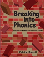 Breaking into Phonics : An Interactive Workbook for Parents and Children 0692105603 Book Cover