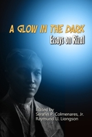 A Glow in the Dark: Essays on Rizal B08HG7TQMY Book Cover