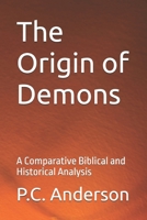 The Origin of Demons: A Comparative Biblical and Historical Analysis B0GR9QZ2Y7 Book Cover