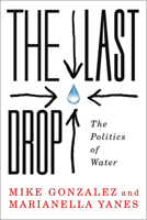 The Last Drop: The Politics of Water 0745334911 Book Cover