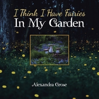 I Think I Have Fairies in My Garden 1504321804 Book Cover