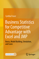 Business Statistics for Competitive Advantage with Excel and JMP: Basics, Model Building, Simulation, and Cases 3031425545 Book Cover