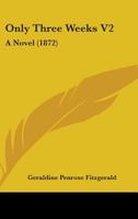 Only Three Weeks V2: A Novel 1164899279 Book Cover