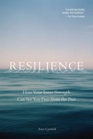Resilience: How Your Inner Strength Can Set You Free from the Past 1585428507 Book Cover