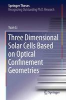 Three Dimensional Solar Cells Based on Optical Confinement Geometries 1461456983 Book Cover