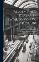 Allgemeiner Portrait-Katalog von W. E. Drugulin 1021931276 Book Cover