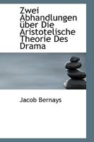 Zwei Abhandlungen über Die Aristotelische Theorie Des Drama 1103338242 Book Cover