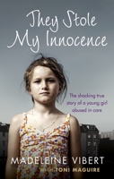 They Stole My Innocence: The shocking true story of a young girl abused in a Jersey care home 1785033514 Book Cover