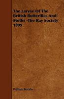 The Larvæ of the British Butterflies and Moths 1016770464 Book Cover