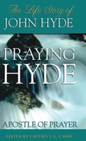 Praying Hyde: Apostle of Prayer 1611045894 Book Cover