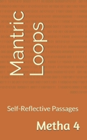 Mantric Loops: Self-Reflective Passages (Pieces, Poems, & Thoughts.) B0FC61WNYR Book Cover