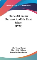 Stories of Luther Burbank and His Plant School 1372699775 Book Cover