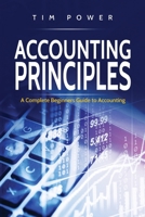 Accounting Principles: A Complete Beginners Guide to Accounting 1801490015 Book Cover