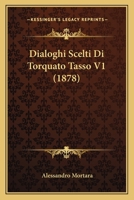 Dialoghi Scelti Di Torquato Tasso V1 (1878) 1164620142 Book Cover