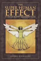 The Super Human Effect: My Quest for the Moment When Everything Changes 1452532958 Book Cover