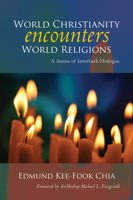 World Christianity Encounters World Religions: A Summa of Interfaith Dialogue 081468422X Book Cover