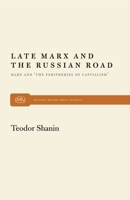 Late Marx and the Russian Road: Marx and the "Peripheries of Capitalism" 085345647X Book Cover