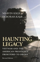 Haunting Legacy: Vietnam and the American Presidency from Ford to Obama 081572389X Book Cover