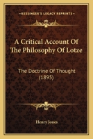 A Critical Account of the Philosophy of Lotze: The Doctrine of Thought 1016540574 Book Cover