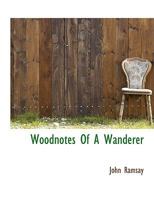Woodnotes of a Wanderer [In Verse] 1356789447 Book Cover