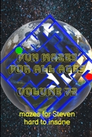 Fun Mazes for All Ages: Volume 72: Mazes for Steven - Hard to Insane 1387404563 Book Cover