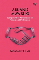 Abe And Mawruss: Being Further Adventures Of Potash And Perlmutter 8167172732 Book Cover