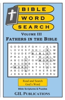 Bible Word Search, Volume III: Fathers in the Bible (Bible Word Search) (Bible Word Search) 0962603546 Book Cover