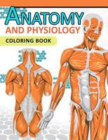 Anatomy and Physiology Coloring Book: 2nd Edtion 1537528742 Book Cover